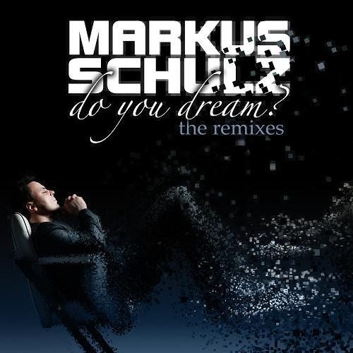 Markus Schulz - Do You Dream? The Remixes