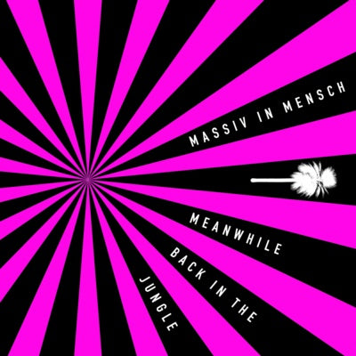 Massiv In Mensch - Meanwhile Back in the Jungle