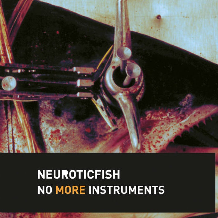 Neuroticfish - No More Instruments (Remastered)