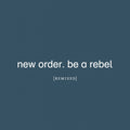 New Order - Be A Rebel Remixed / Limited Transparent Edition