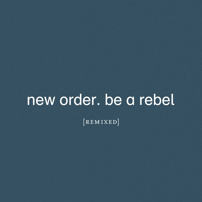 New Order - Be A Rebel Remixed / Limited Transparent Edition
