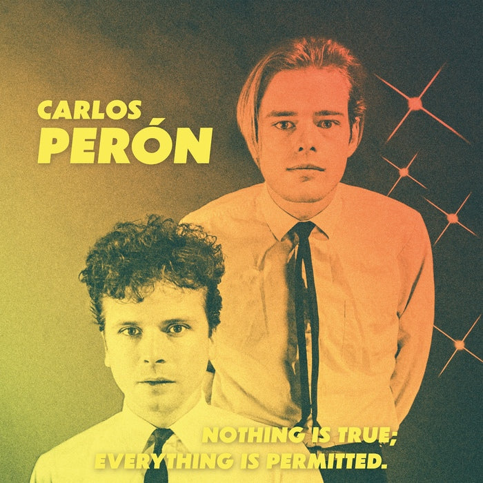 Carlos Peron - Nothing Is True; Everything Is Permitted / 40th Anniversary Edition