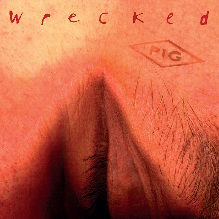 PIG - Wrecked / Remastered Edition