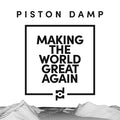 Piston Damp - Making The World Great Again [+1 bonus]