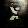 Porn - A Decade in Glitter and Danger / Best Of