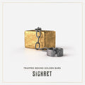 Sickret - Trapped Behind Golden Bars