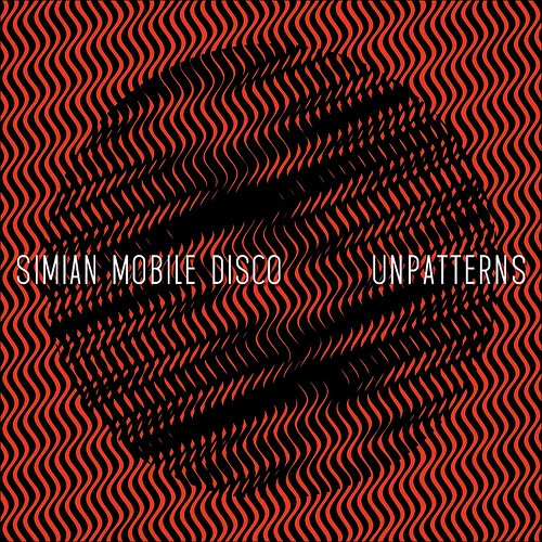 Simian Mobile Disco - Unpatterns / Limited Edition