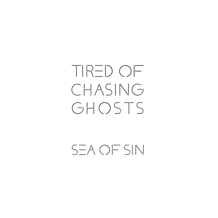 Sea Of Sin - Tired Of Chasing Ghosts