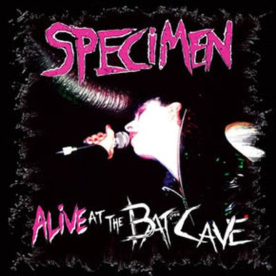 Specimen - Alive At The Batcave