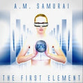 A.M. Samurai - The First Element
