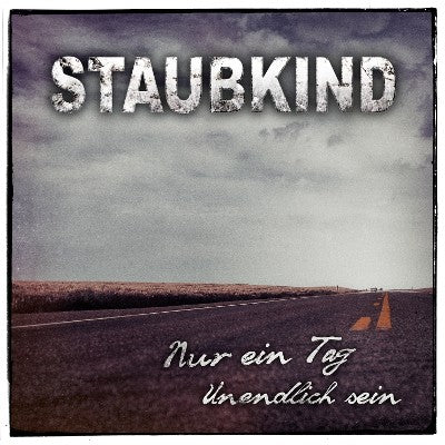 Staubkind - Nur ein Tag / Unendlich sein