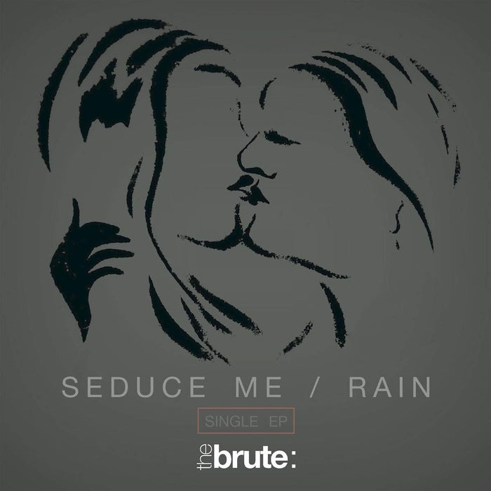 The Brute : - Seduce Me/Rain Single