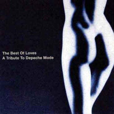 Various Artists - The Best Of Loves - A Tribute To Depeche Mode