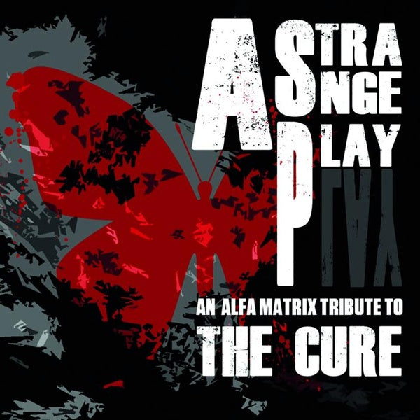 Various Artists - A Strange Play - An Alfa Matrix Tribute To THE CURE