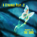 Various Artists - A Strange Play 2 - An Alfa Matrix Tribute To THE CURE