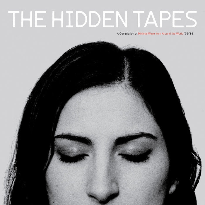 Various Artists - The Hidden Tapes - A compilation of Minimal Wave from around the world ‘79-‘85