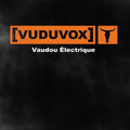 Vuduvox - Electric Voodoo