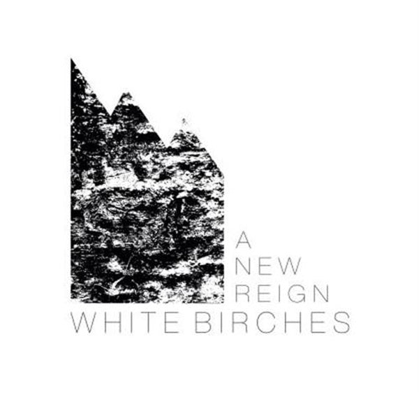 White Birches - A New Reign