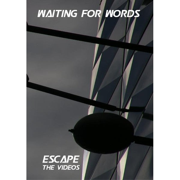 Waiting For Words - Escape - The Videos