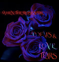 When The Roses Die - Poems & Love Tears / Limited Edition