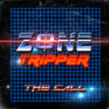 Zone Tripper - The Call [+6 bonus] / Re-Release
